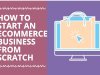 How to Start an E-commerce Business from Scratch in 2021?