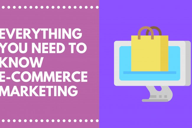 What is E-commerce Marketing? Everything you need to know about E-Commerce Marketing in 2021