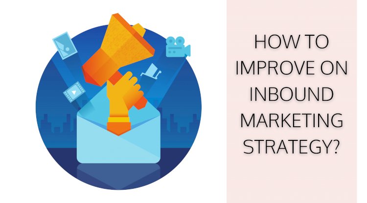 How to improve inbound marketing strategy?