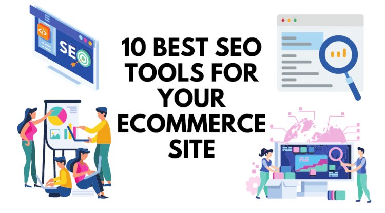 10 Best SEO tools for your Ecommerce site