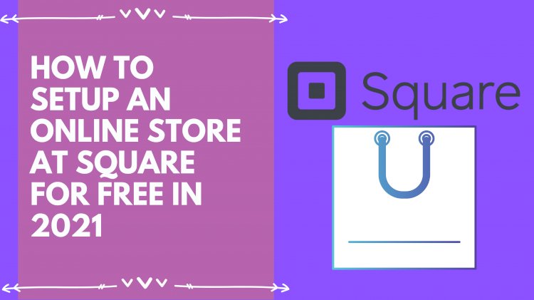 How to set up an online store on Square for free?- Build your Ecom 